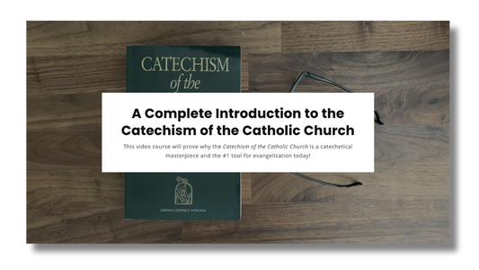 A Complete Introduction to the Catechism of the Catholic Church (Video Course)